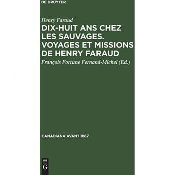 Faraud, Henry: Dix-huit ans chez les sauvages. Voyages et missions de Henry Faraud