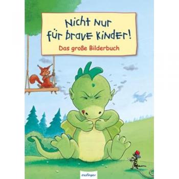Brigitte Luciani …nicht Nur Für Brave Kinder! Das Große Bilderbuch: Vier Bilderbuchgeschichten In Einem Sammelband