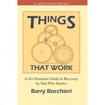 Things That Work: A No-Nonsense Guide to Recovery by One Who Knows