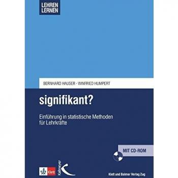 Signifikant? : Einführung in statistische Methoden für Lehrkräfte. Lehren lernen