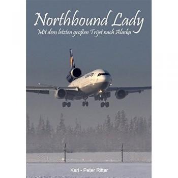 Karl-Peter Ritter Northbound Lady: Mit Dem Letzten Großen Trijet Nach Alaska
