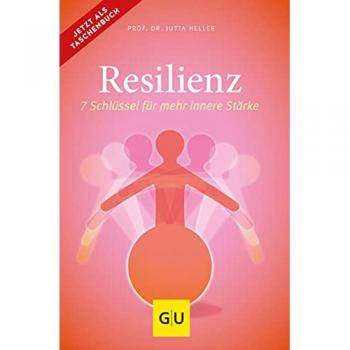 Jutta Heller Resilienz: 7 Schlüssel Für Mehr Innere Stärke (Gu Reader Körper, Geist & Seele)