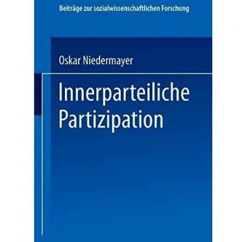 Oskar Niedermayer Innerparteiliche Partizipation (Beiträge Zur Sozialwissenschaftlichen Forschung)