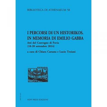 I percorsi di un historikos. In memoria di Emilio Gabba. Atti del Convegno