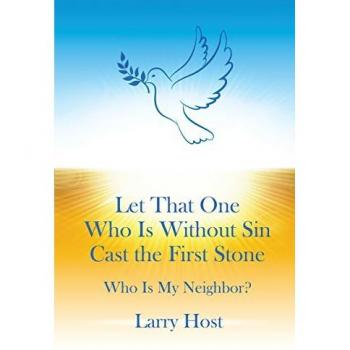 Let That One Who Is Without Sin Cast the First Stone: Who Is My Neighbor?
