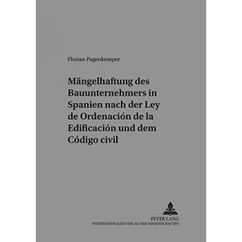 Die Mängelhaftung des Bauunternehmers in Spanien nach der Ley de Ordenación de la Edificación und