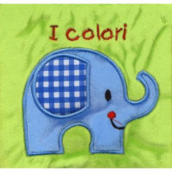 I colori. Il mio primo libro di stoffa. I batuffolibri. Ediz. a colori