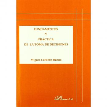 FUNDAMENTOS Y PRACTICA DE LA TOMA DE DECISIONES