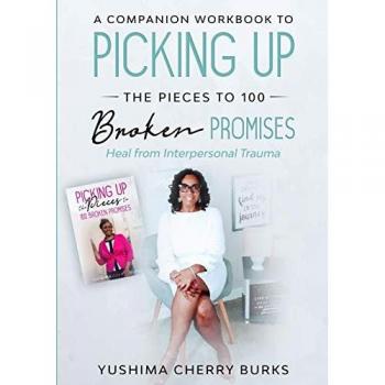 A Companion Workbook to Picking up the Pieces to 100 Broken Promises: Heal from Interpersonal Trauma