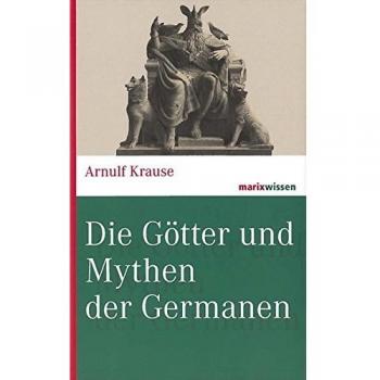 Die Götter und Mythen der Germanen (marixwissen)