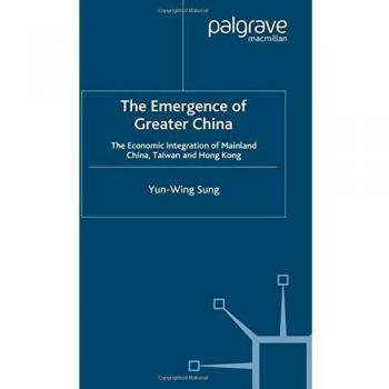 The emergence of greater china the economic integration of mainland china taiwan and hong kong