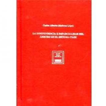 La independencia e imparcialidad del árbitro en el sistema Ciadi