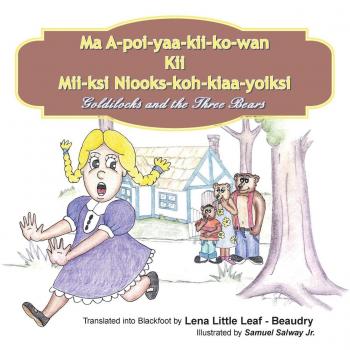 Ma A-poi-yaa-kii-ko-wan Kii Mii-ksi Niooks-koh-kiaa-yoiksi: Goldilocks and the Three Bears