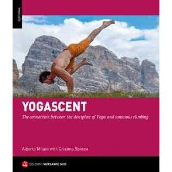 Yogarrampicata. La connessione tra la disciplina dello Yoga e un'arrampicata consapevole. Ediz. inglese