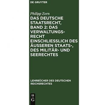 Das deutsche Staatsrecht, Band 2: Das Verwaltungsrecht einschließlich des äußeren Staats-, des Militär