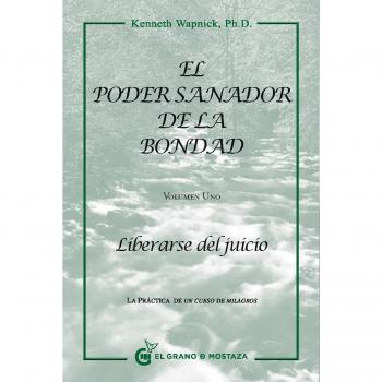 PODER SANADOR DE LA BONDAD EL. LIBERARSE DEL JUICIO