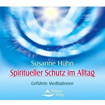 Spiritueller Schutz: Geführte Meditationen
