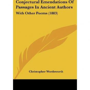 Conjectural Emendations Of Passages In Ancient Authors: With Other Poems (1883)