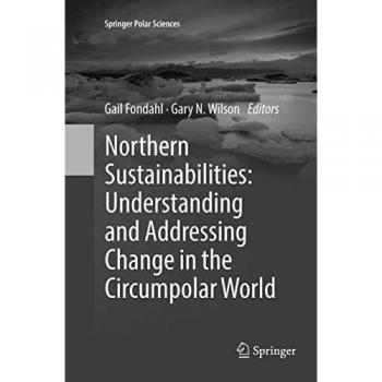 Northern Sustainabilities: Understanding and Addressing Change in the Circumpolar World (Springer Polar Sciences)