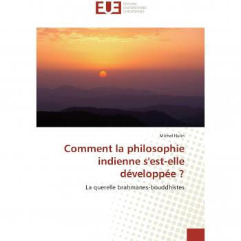 Hulin, Michel: Comment la philosophie indienne s'est-elle développée ?