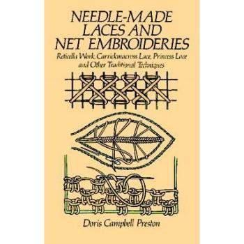 Needle-Made Laces and Net Embroideries, by Doris Campbell Preston