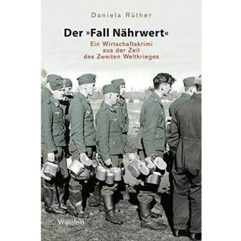 Der „Fall Nährwert“: Ein Wirtschaftskrimi aus der Zeit des Zweiten Weltkriegs