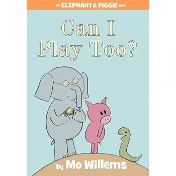 Can I Play Too? (An Elephant and Piggie Book) (Elephant & Piggie Books)