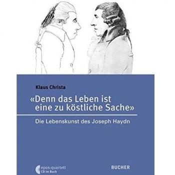 Klaus Christa Denn Das Leben Ist Eine Zu Köstliche Sache. Die Lebenskunst Des Joseph Haydn