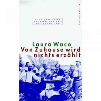 Von Zuhause wird nichts erzählt: Eine jüdische Geschichte aus Deutschland