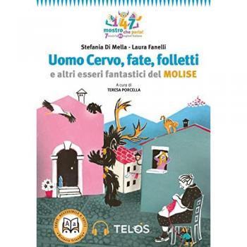 Uomo Cervo, fate, folletti e altri esseri fantastici del Molise. Con audiolibro
