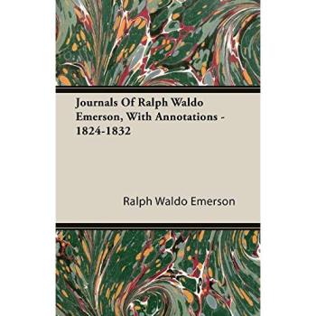 Journals Of Ralph Waldo Emerson With Annotations