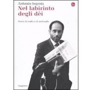 Nel labirinto degli dèi. Storie di mafia e di antimafia