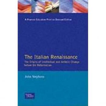 The Italian Renaissance: The Origins of Intellectual and Artistic Change Before the Reformation