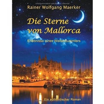 Die Sterne von Mallorca: Erlebnisse eines Weltenbummlers