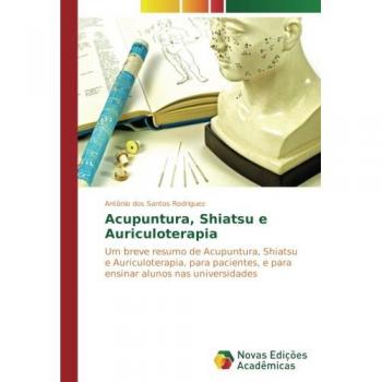dos Santos Rodriguez, Antonio: Acupuntura, Shiatsu e Auriculoterapia