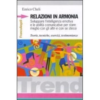 Relazioni in armonia. Sviluppare l'intelligenza emotiva e l...