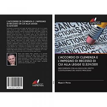 L'ACCORDO DI CLEMENZA E L'IMPEGNO DI RECESSO DI CUI ALLA LEGGE 12.529/2011: (IN)COERENZA CON LA LOGICA DEL DIRITTO COSTITUZIONALE DEL GIUSTO PROCESSO