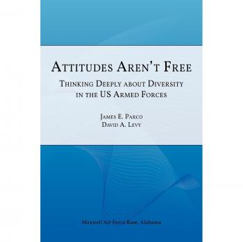 Attitudes Aren't Free: Thinking Deeply about Diversity in the U.S. Armed Forces