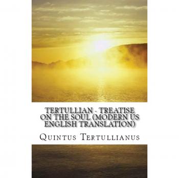 Tertullian: A Treatise on the Soul