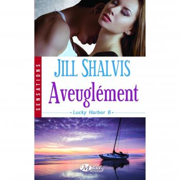 Lucky Harbor, Tome 6 : Aveuglément