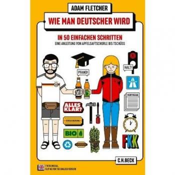 Wie man Deutscher wird in 50 einfachen Schritten / How to be German in 50 easy steps: Zweisprachiges Wendebuch Deutsch/Englisch