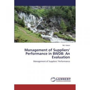 Hasan, Md.: Management of Suppliers¿ Performance in BWDB: An Evaluation