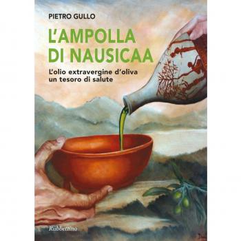 L'ampolla di Nausicaa. L'olio extravergine d'oliva un tesoro di salute