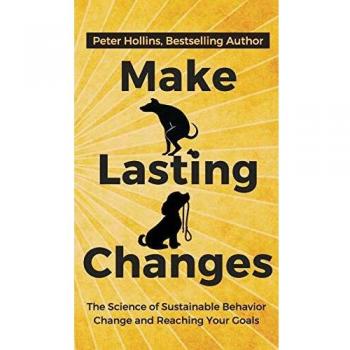 Make Lasting Changes: The Science of Sustainable Behavior Change and Reaching Your Goals