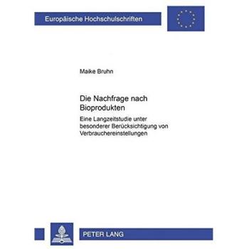 Die Nachfrage nach Bioprodukten: Eine Langzeitstudie unter besonderer Berücksichtigung von Verbrauchereinstellungen