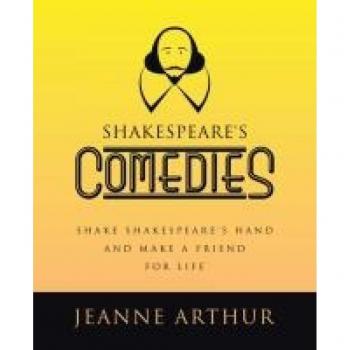 Shakespeare's Comedies: Shake Shakespeare's hand and make a friend for life