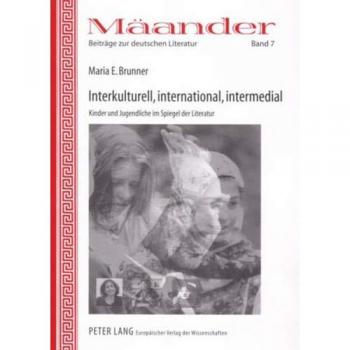 Interkulturell, international, intermedial: Kinder und Jugendliche im Spiegel der Literatur