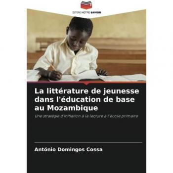 Cossa, António Domingos: La littérature de jeunesse dans l'éducation de base au Mozambique