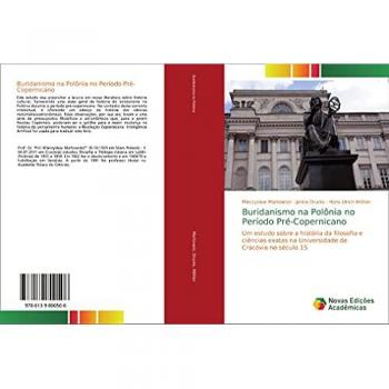 Buridanismo na Polônia no Período Pré-Copernicano: Um estudo sobre a história da filosofia e ciências exatas na Universidade de Cracóvia no século 15