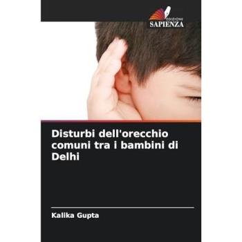 Gupta, Kalika: Disturbi dell'orecchio comuni tra i bambini di Delhi